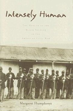 Intensely Human: The Health of the Black Soldier in the American Civil War - Humphreys, Margaret