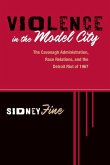 Violence in the Model City: The Cavanagh Administration, Race Relations, and the Detroit Riot of 1967