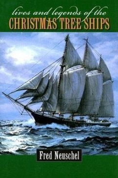 Lives & Legends of the Christmas Tree Ships - Neuschel, Frederick H.