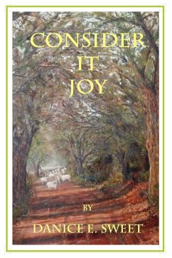 Consider It Joy - Sweet, Danice E.