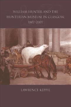 William Hunter and the Hunterian Museum in Glasgow, 1807-2007 - Keppie, Lawrence