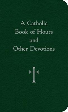 A Catholic Book of Hours and Other Devotions - Storey, William G