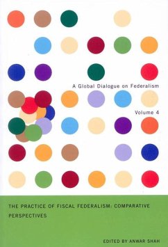 The Practice of Fiscal Federalism: Comparative Perspectives Volume 4 - Shah, Anwar