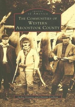 The Communities of Western Aroostook County - Greaves, Jackie; Cochran, Christie