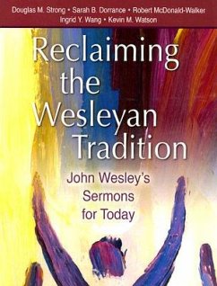 Reclaiming the Wesleyan Tradition: John Wesley's Sermons for Today - Strong, Douglas M.; Dorrance, Sarah B.; McDonald-Walker, Robert
