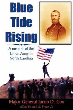 Blue Tide Rising: A Memoir of the Union Army in North Carolina - Cox, Jacob D.