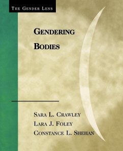 Gendering Bodies - Crawley, Sara L.; Foley, Lara J.; Shehan, Constance L.