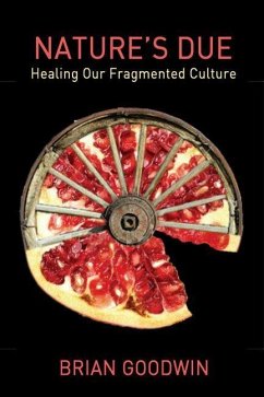 Nature's Due: Healing Our Fragmented Culture - Goodwin, Brian