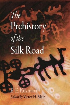 The Prehistory of the Silk Road - Kuzmina, E E