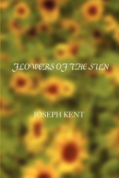 Flowers of the Sun - Kent, Joseph