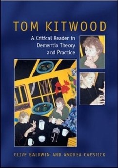 Tom Kitwood on Dementia: A Reader and Critical Commentary - Baldwin, Clive; Capstick, Andrea