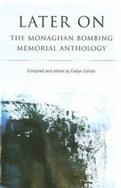 Later on: The Monaghan Bombing Memorial Anthology - Conlon, Evelyn