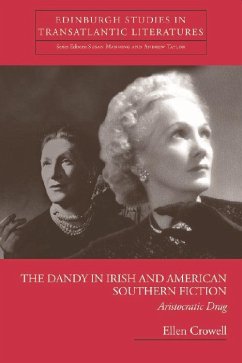 The Dandy in Irish and American Southern Fiction - Crowell, Ellen