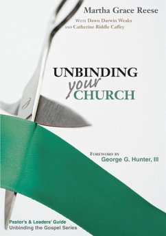 Unbinding Your Church - Martha Grace Reese; Dawn Darwin Weaks; Catherine Riddle Caffey