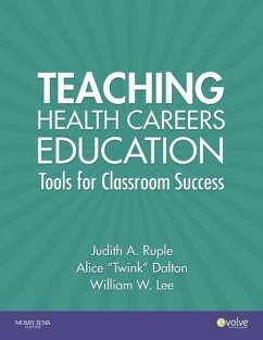 Teaching Health Careers Education: Tools for Classroom Success - Ruple, Judith A.; Dalton, Alice Twink; Lee, William W.