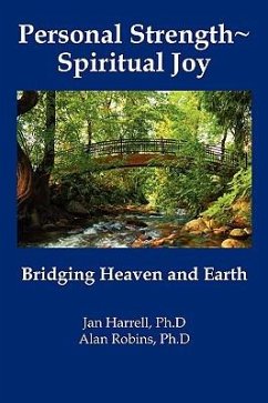 Personal Strength Spiritual Joy: Bridging Heaven and Earth - Harrell, Jan; Robins, Alan