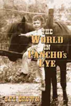 The World in Pancho's Eye - Brown, J P S The World in Pancho's Eye - Brown, J P S