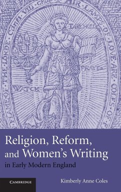 Religion, Reform, and Women's Writing in Early Modern England - Coles, Kimberley Anne