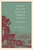 France and the American Tropics to 1700: Tropics of Discontent?