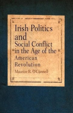 Irish Politics and Social Conflict in the Age of the American Revolution - O'Connell, Maurice R