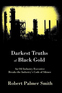 Darkest Truths of Black Gold - Smith, Robert Palmer