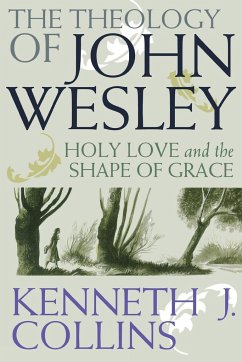 The Theology of John Wesley - Collins, Kenneth J.