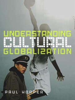 Understanding Cultural Globalization - Hopper, Paul