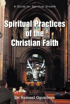 Spiritual Practices of the Christian Faith - Ogunboye, Samuel