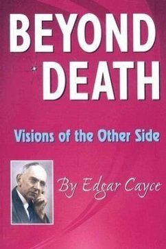 Beyond Death: Visions of the Other Side - Cayce, Edgar