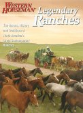 Legendary Ranches: The Horses, History and Traditions of North America's Great Contemporary Ranches