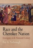 Race and the Cherokee Nation: Sovereignty in the Nineteenth Century