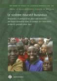 Le Système Éducatif Burundais: Diagnostic Et Perspectives Pour Une Nouvelle Politique Éducative Dans Le Contexte de l'Éducation Primaire Gratuite Pou