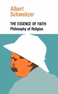 The Essence of Faith - Schweitzer, Albert