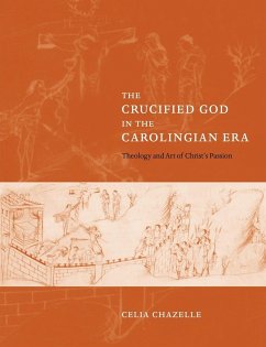 The Crucified God in the Carolingian Era - Chazelle, Celia