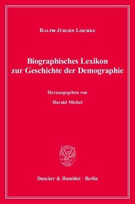 Biographisches Lexikon zur Geschichte der Demographie. Biographisches Lexikon zur Geschichte der Demographie.
