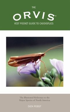 Orvis Vest Pocket Guide to Caddisflies: The Illustrated Reference to the Major Species of North America - Pobst, Dick