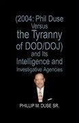 Phil Duse Versus the Tyranny of DOD - Sr., Phillip M. Duse