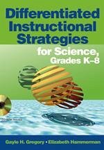 Differentiated Instructional Strategies for Science, Grades K-8 - Gregory, Gayle H; Hammerman, Elizabeth