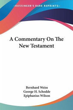 A Commentary On The New Testament - Weiss, Bernhard