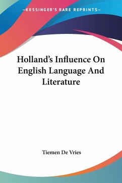 Holland's Influence On English Language And Literature - Vries, Tiemen De