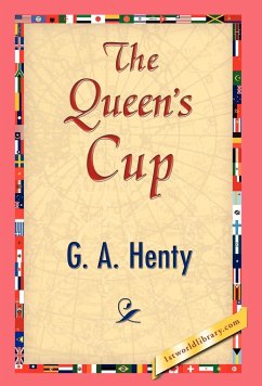 The Queen's Cup - Henty, G. A.