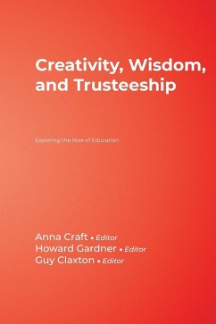 Creativity, Wisdom, and Trusteeship - Craft, Anna; Gardner, Howard; Claxton, Guy