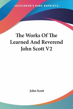 The Works Of The Learned And Reverend John Scott V2 - Scott, John