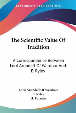 The Scientific Value Of Tradition - Wardour, Lord Arundell Of; Ryley, E.; Formby, H.