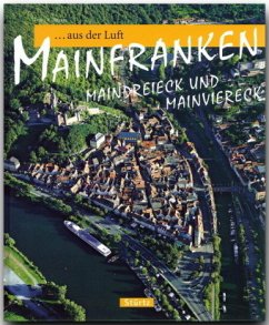 Mainfranken - Maindreieck und Mainviereck - Reise durch Mainfranken aus der Luft