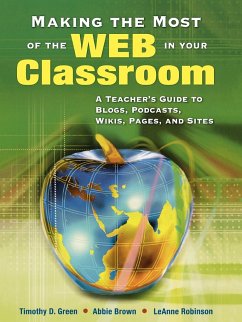 Making the Most of the Web in Your Classroom - Green, Timothy D.; Brown, Abbie; Robinson, Leanne