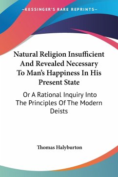 Natural Religion Insufficient And Revealed Necessary To Man's Happiness In His Present State