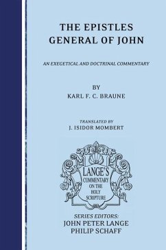 The Epistles General of John: An Exegetical and Doctrinal Commentary - Braune, Karl