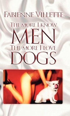 The More I Know Men, the More I Love Dogs