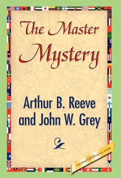 The Master Mystery - Reeve, Arthur B.; Grey, John W.